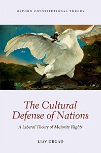 Descargar The Cultural Defense of Nations: A Liberal Theory of Majority Rights (Oxford Constitutional Theory) pdf, epub, ebook