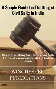Descargar A Simple Guide for Drafting of Civil Suits in India: Basics of Drafting Civil Suits along with Forms of Various Suits Filed in Indian Courts (English Edition) pdf, epub, ebook