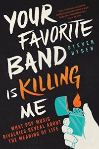 Descargar Your Favorite Band Is Killing Me: What Pop Music Rivalries Reveal About the Meaning of Life (English Edition) pdf, epub, ebook