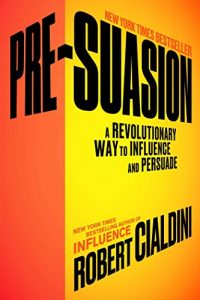 Descargar Pre-Suasion: A Revolutionary Way to Influence and Persuade (English Edition) pdf, epub, ebook