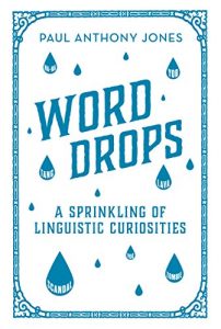 Descargar Word Drops: A Sprinkling of Linguistic Curiosities pdf, epub, ebook