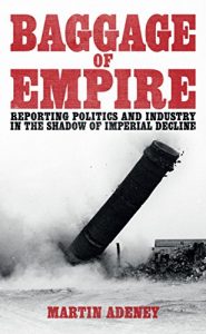 Descargar Baggage of Empire: Reporting politi and industry in the shadow of imperial decline pdf, epub, ebook