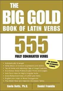 Descargar The Big Gold Book of Latin Verbs: 555 Verbs Fully Conjugated (Big Book of Verbs Series) pdf, epub, ebook