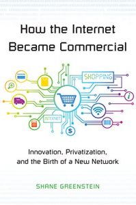 Descargar How the Internet Became Commercial: Innovation, Privatization, and the Birth of a New Network (The Kauffman Foundation Series on Innovation and Entrepreneurship) pdf, epub, ebook