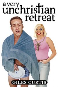 Descargar A Very Unchristian Retreat (A laugh-out-loud Tom Sharpe style comedy) (English Edition) pdf, epub, ebook