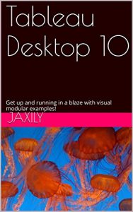 Descargar Tableau Desktop 10: Get up and running in a blaze with visual modular examples! (English Edition) pdf, epub, ebook