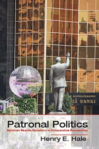 Descargar Patronal Politics: Eurasian Regime Dynamics in Comparative Perspective (Problems of International Politics) pdf, epub, ebook