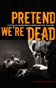 Descargar Pretend We’re Dead: Capitalist Monsters in American Pop Culture pdf, epub, ebook