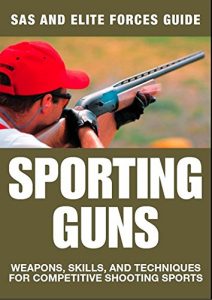 Descargar Sporting Guns: Weapons, Skills, and Techniques for Competitive Shooting Sports (SAS and Elite Forces Guide) (English Edition) pdf, epub, ebook