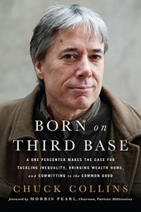 Descargar Born on Third Base: A One Percenter Makes the Case for Tackling Inequality, Bringing Wealth Home, and Committing to the Common Good pdf, epub, ebook