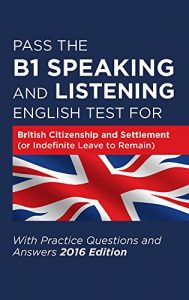 Descargar Pass The B1 Speaking And Listening English Test For British Citizenship And Settlement (Or Indefinite Leave To Remain) (English Edition) pdf, epub, ebook