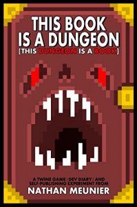 Descargar This Book Is A Dungeon [This Dungeon Is A Book] – A Twine Game | Dev Diary | Self-Publishing Experiment | Interactive Fiction (English Edition) pdf, epub, ebook