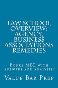 Descargar Law School Overview: Agency, Business Associations Remedies: Value Bar Prep (English Edition) pdf, epub, ebook