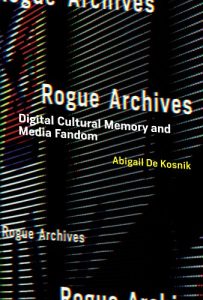 Descargar Rogue Archives: Digital Cultural Memory and Media Fandom (MIT Press) (English Edition) pdf, epub, ebook