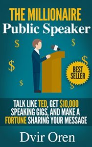 Descargar Public Speaking: The Millionaire Public Speaker: Talk Like TED, Get $10,000 Speaking Gigs, and Make a Fortune Sharing Your Message (Public Speaking, Talk … Public Speaking Secrets) (English Edition) pdf, epub, ebook