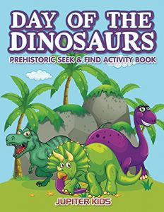 Descargar Day of the Dinosaurs Prehistoric Seek & Find Activity Book (Dinosaur Activity Book Series) pdf, epub, ebook