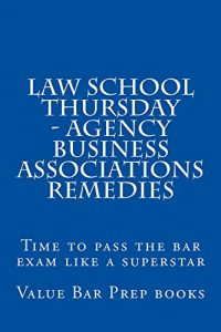 Descargar Law School Thursday – Agency Business Associations Remedies: Law School / Exams (English Edition) pdf, epub, ebook