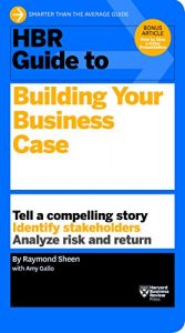 Descargar HBR Guide to Building Your Business Case (HBR Guide Series) pdf, epub, ebook