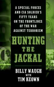 Descargar Hunting the Jackal: A Special Forces and CIA Ground Soldier’s Fifty-Year Career Hunting America’s Enemies pdf, epub, ebook