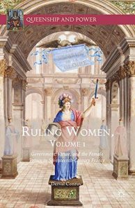 Descargar Ruling Women, Volume 1: Government, Virtue, and the Female Prince in Seventeenth-Century France (Queenship and Power) pdf, epub, ebook