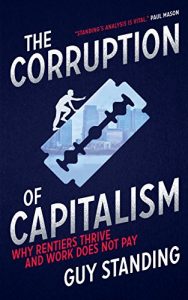 Descargar The Corruption of Capitalism: Why rentiers thrive and work does not pay pdf, epub, ebook