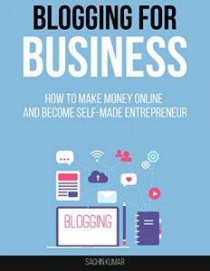 Descargar BLOGGING FOR BUSINESS: How To Make Money Online And Become Self-Made Entrepreneur (English Edition) pdf, epub, ebook