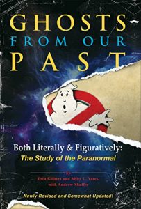 Descargar Ghosts from Our Past: Both Literally and Figuratively: The Study of the Paranormal pdf, epub, ebook