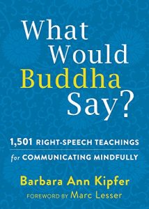 Descargar What Would Buddha Say?: 1,501 Right-Speech Teachings for Communicating Mindfully (The New Harbinger Following Buddha Series) pdf, epub, ebook