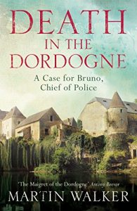 Descargar Death in the Dordogne: Bruno, Chief of Police 1 (Bruno Chief of Police) pdf, epub, ebook