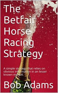 Descargar The Betfair Horse Racing Strategy: A simple strategy that relies on obvious information in an lesser known market. (English Edition) pdf, epub, ebook