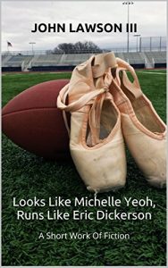 Descargar Looks Like Michelle Yeoh, Runs Like Eric Dickerson: A Short Work Of Fiction (English Edition) pdf, epub, ebook