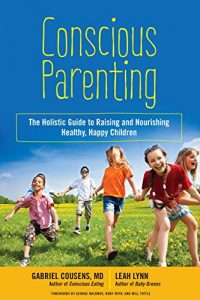 Descargar Conscious Parenting: The Holistic Guide to Raising and Nourishing Healthy, Happy Children pdf, epub, ebook