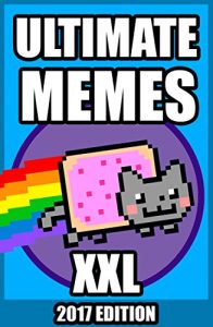 Descargar Memes: 2500+ Memes XXL Edition: Hilarious Ultimate Memes (Ultimate Memes, 2017 Memes, XXL Memes) (English Edition) pdf, epub, ebook