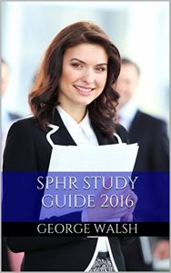 Descargar SPHR Study Guide 2016: Practice Questions for the Senior Professional in Human Resources Certification Exam (SPHR Exam Prep) (English Edition) pdf, epub, ebook