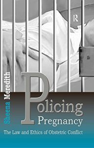 Descargar Policing Pregnancy: The Law and Ethics of Obstetric Conflict pdf, epub, ebook