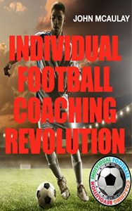 Descargar Individual Football Coaching Revolution: Soccer Superstar – How to improve your soccer performances (English Edition) pdf, epub, ebook