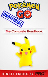 Descargar Pokemon Go: The Complete Handbook – Catching, Battling and Evolving Your Pokémon (Hints, Secrets & Unlocks) (English Edition) pdf, epub, ebook