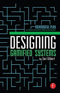 Descargar Designing Gamified Systems: Meaningful Play in Interactive Entertainment, Marketing and Education pdf, epub, ebook