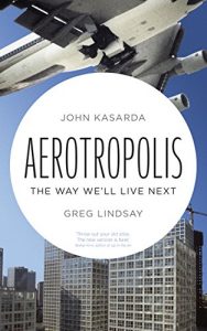 Descargar Aerotropolis: The Way We’ll Live Next pdf, epub, ebook