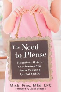 Descargar The Need to Please: Mindfulness Skills to Gain Freedom from People Pleasing and Approval Seeking pdf, epub, ebook