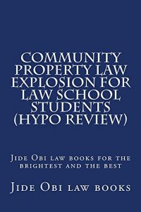 Descargar Community Property Law Explosion For Law School Students (Hypo Review): e law book (English Edition) pdf, epub, ebook