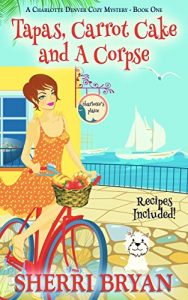 Descargar Tapas, Carrot Cake and a Corpse (A Charlotte Denver Cozy Mystery, Culinary Cozy Mystery Book 1) (English Edition) pdf, epub, ebook