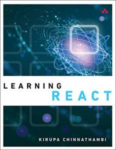 Descargar Learning React: A Hands-On Guide to Building Maintainable, High-Performing Web Application User Interfaces Using the React JavaScript Library pdf, epub, ebook