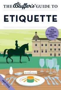 Descargar The Bluffer’s Guide to Etiquette (Bluffer’s Guides) pdf, epub, ebook