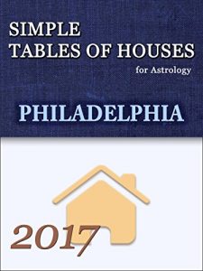 Descargar Simple Tables of Houses for Astrology Philadelphia 2017: Simple Tables of Houses for Astrology (English Edition) pdf, epub, ebook