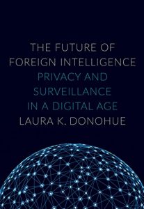 Descargar The Future of Foreign Intelligence: Privacy and Surveillance in a Digital Age (Inalienable Rights) pdf, epub, ebook