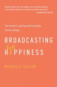 Descargar Broadcasting Happiness: The Science of Igniting and Sustaining Positive Change pdf, epub, ebook