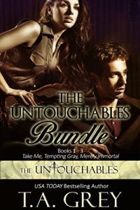 Descargar The Untouchables Bundle (Book 1 – 3) (dark paranormal romance): Take Me, Tempting Gray, and Merely Immortal (English Edition) pdf, epub, ebook