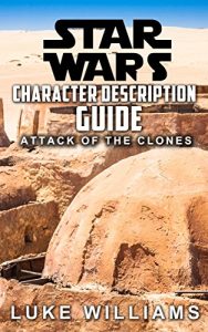 Descargar Star Wars: Star Wars Character Description Guide (Attack of the Clones) (Star Wars Character Encyclopedia Book 1) (English Edition) pdf, epub, ebook