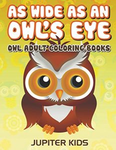 Descargar As Wide As an Owl’s Eye: Owl Adult Coloring Books (Owl Coloring and Art Book Series) pdf, epub, ebook